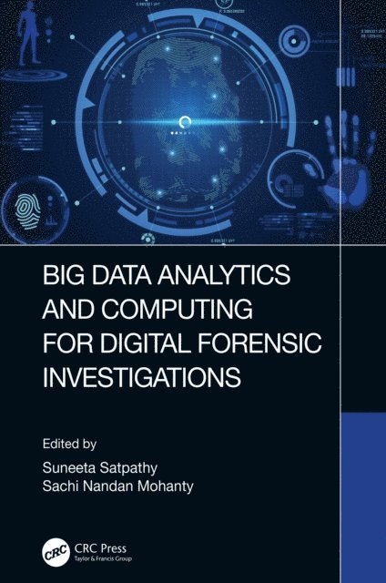 Sachi Mohanty, Suneeta Satpathy - Big Data Analytics and Computing for Digital Forensic Investigations, E-bok