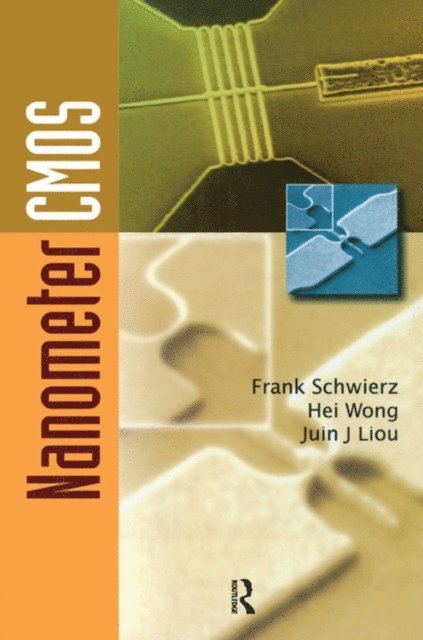 Hei Wong, Frank Schwierz, Juin J. Liou - Nanometer CMOS, E-bok