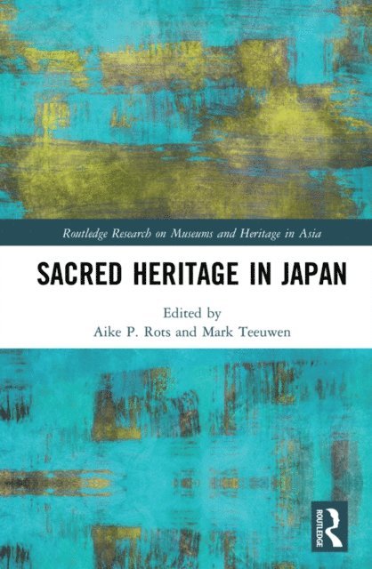 Mark Teeuwen, Aike P. Rots - Sacred Heritage in Japan, E-bok