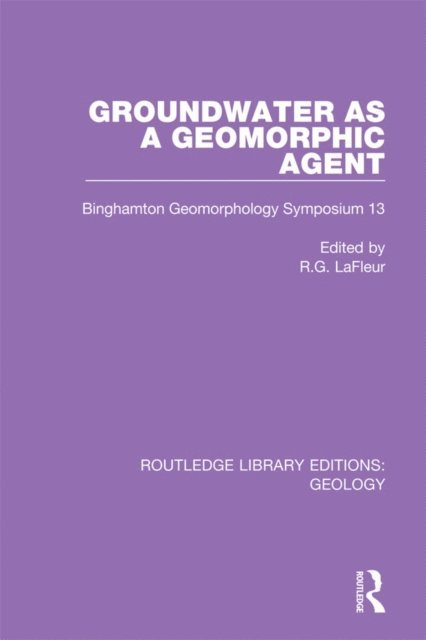 R.G. LaFleur - Groundwater as a Geomorphic Agent, E-bok. Tillgänglighet: Lägg i varukorg