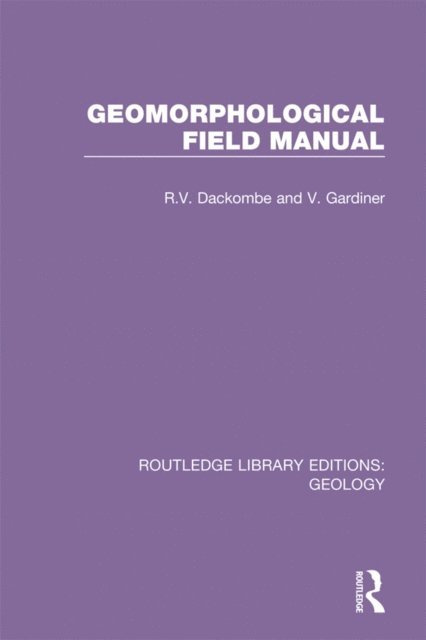 V. Gardiner, R. Dackombe - Geomorphological Field Manual, E-bok