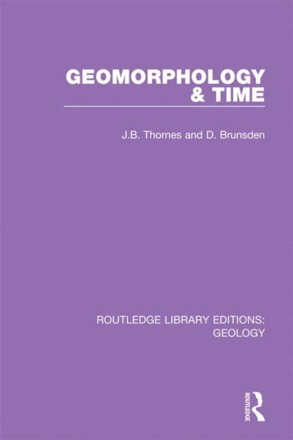 D. Brunsden, J.B. Thornes - Geomorphology & Time, E-bok