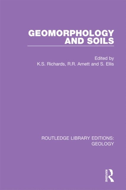S. Ellis, R.R. Arnett, K.S. Richards - Geomorphology and Soils, E-bok