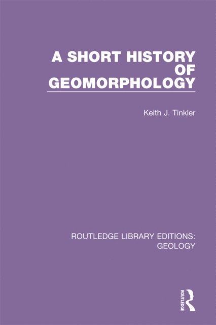 Keith J. Tinkler - Short History of Geomorphology, E-bok