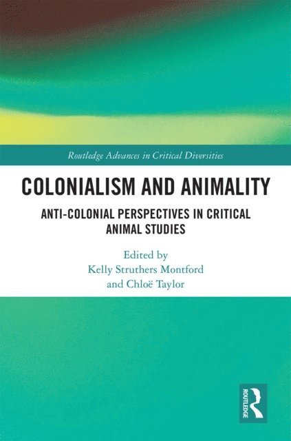 Chloe Taylor, Kelly Struthers Montford - Colonialism and Animality, E-bok