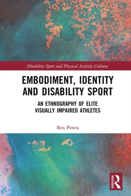 Ben Powis - Embodiment, Identity and Disability Sport, E-bok