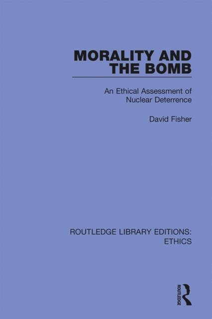 David Fisher - Morality and the Bomb, E-bok