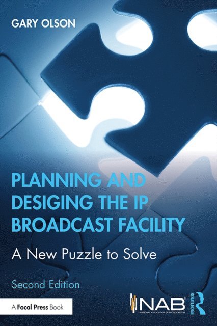 Gary Olson - Planning and Designing the IP Broadcast Facility, E-bok