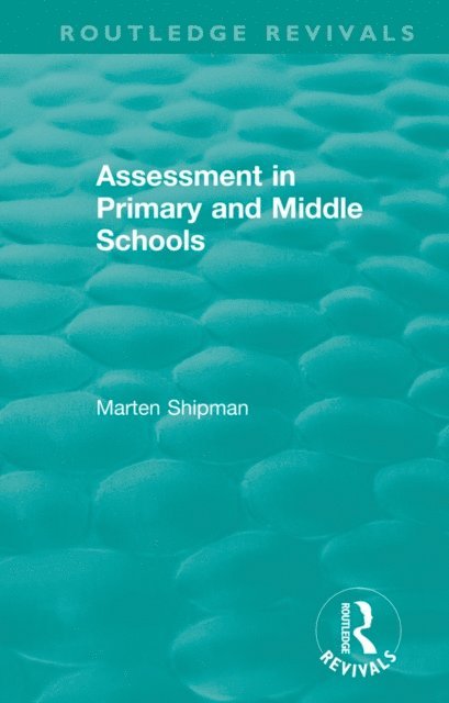 Marten Shipman - Assessment in Primary and Middle Schools, E-bok
