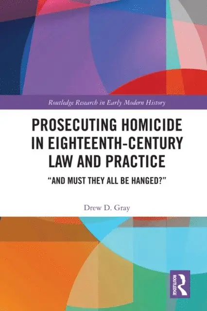 Drew D. Gray - Prosecuting Homicide in Eighteenth-Century Law and Practice, E-bok. Tillgänglighet: Lägg i varukorg