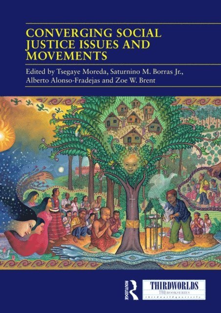 Zoe W. Brent, Alberto Alonso-Fradejas, Saturnino M. Borras Jr., Tsegaye Moreda - Converging Social Justice Issues and Movements, E-bok