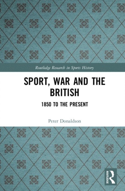 Peter Donaldson - Sport, War and the British, E-bok
