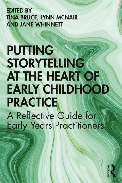 Jane Whinnett, Lynn McNair, Tina Bruce - Putting Storytelling at the Heart of Early Childhood Practice, E-bok