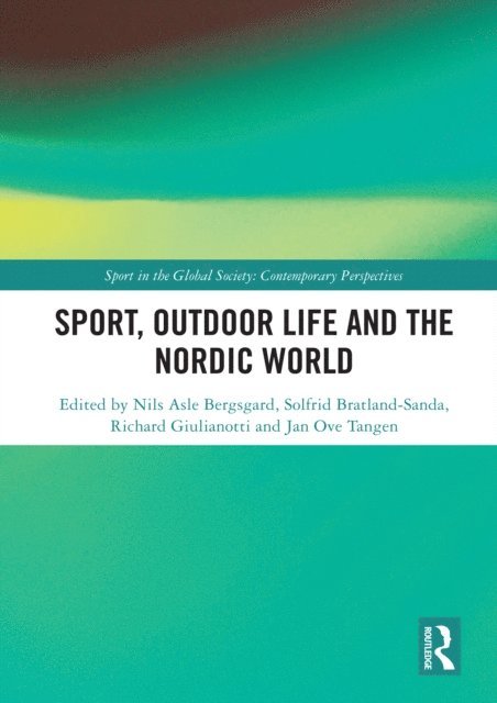 Jan Ove Tangen, Richard Giulianotti, Solfrid Bratland-Sanda, Nils Asle Bergsgard - Sport, Outdoor Life and the Nordic World, E-bok