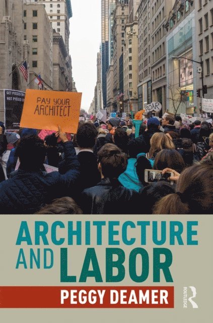 Peggy Deamer - Architecture and Labor, E-bok