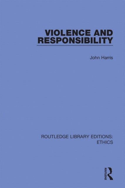 John Harris - Violence and Responsibility, E-bok