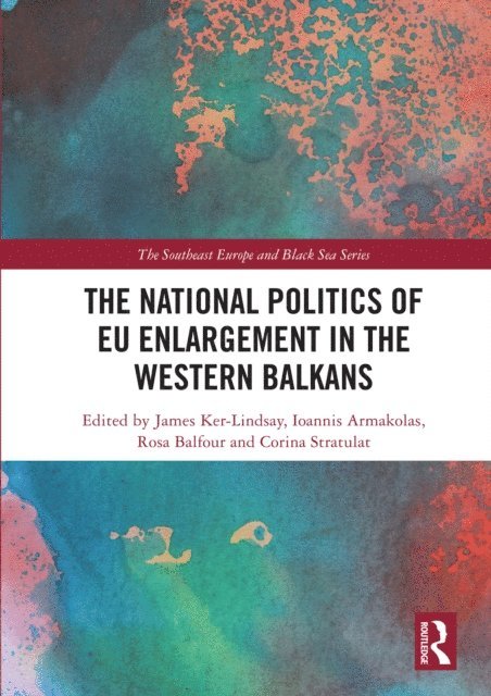 Corina Stratulat, Rosa Balfour, Ioannis Armakolas, James Ker-Lindsay - National Politics of EU Enlargement in the Western Balkans, E-bok