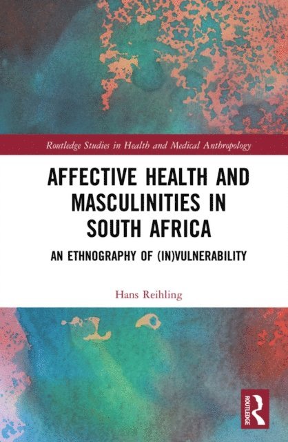 Hans Reihling - Affective Health and Masculinities in South Africa, E-bok