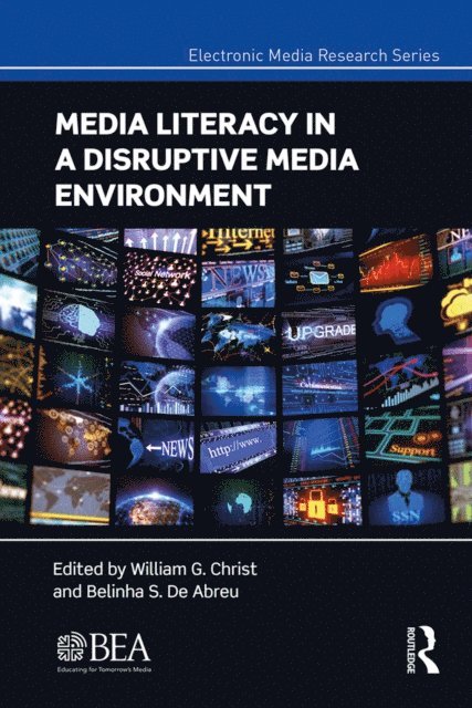 Belinha S. De Abreu, William G. Christ - Media Literacy in a Disruptive Media Environment, E-bok
