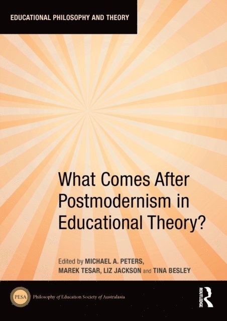 Tina Besley, Liz Jackson, Marek Tesar, Michael A. Peters - What Comes After Postmodernism in Educational Theory?, E-bok