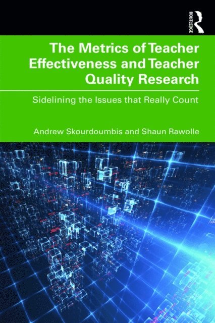 Shaun Rawolle, Andrew Skourdoumbis - Metrics of Teacher Effectiveness and Teacher Quality Research, E-bok