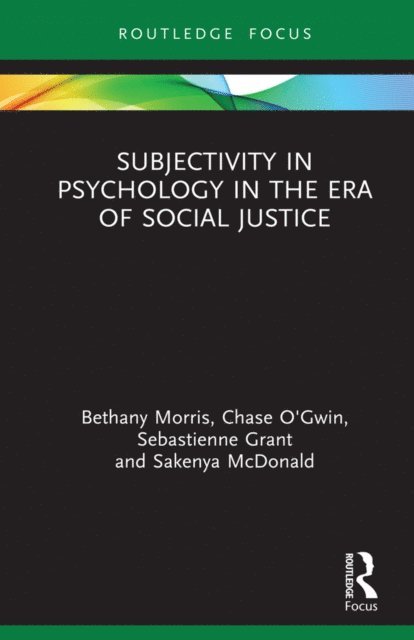 Sakenya McDonald, Sebastienne Grant, Chase O'Gwin, Bethany Morris - Subjectivity in Psychology in the Era of Social Justice, E-bok