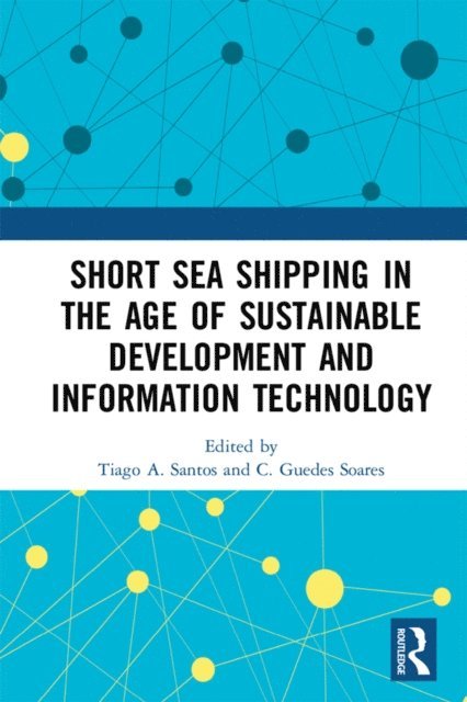 C. Guedes Soares, Tiago A. Santos - Short Sea Shipping in the Age of Sustainable Development and Information Technology, E-bok