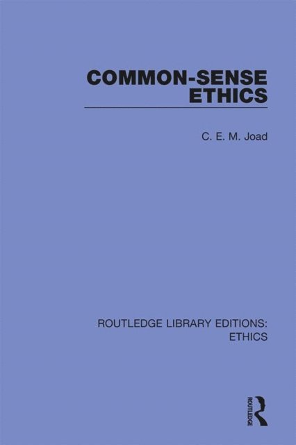 C. E. M. Joad - Common-Sense Ethics, E-bok