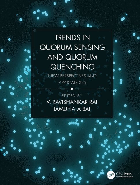 Jamuna A Bai, V. Ravishankar Rai - Trends in Quorum Sensing and Quorum Quenching, E-bok