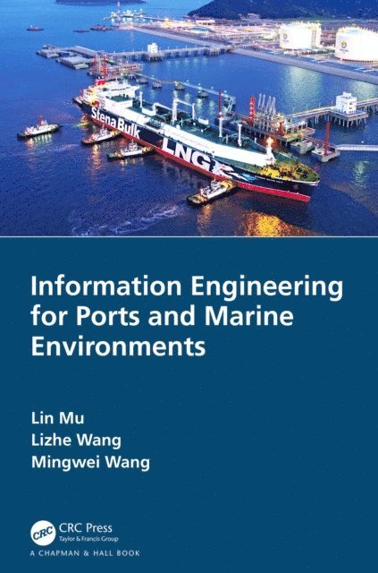 Mingwei Wang, Lizhe Wang, Lin Mu - Information Engineering for Ports and Marine Environments, E-bok