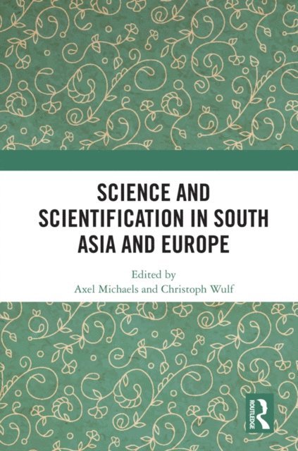 Christoph Wulf, Axel Michaels - Science and Scientification in South Asia and Europe, E-bok