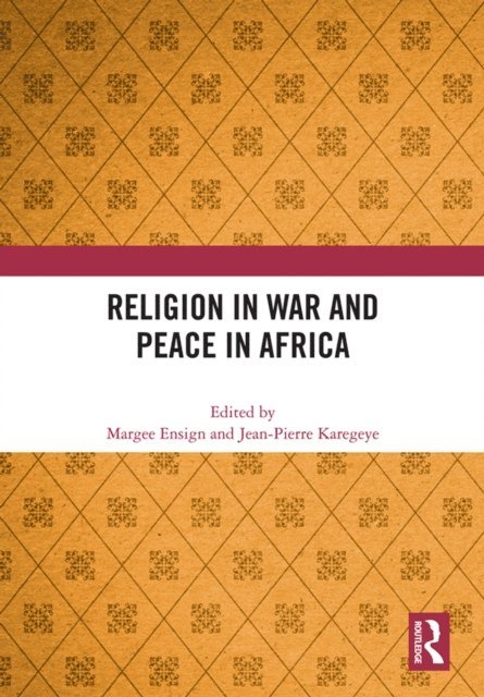 Jean-Pierre Karegeye, Margee Ensign - Religion in War and Peace in Africa, E-bok