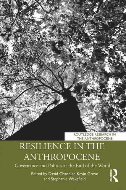 Stephanie Wakefield, Kevin Grove, David Chandler - Resilience in the Anthropocene, E-bok