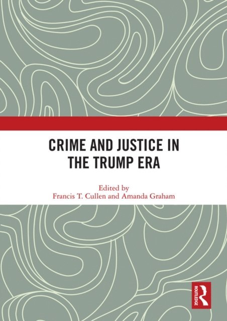 Amanda Graham, Francis Cullen - Crime and Justice in the Trump Era, E-bok