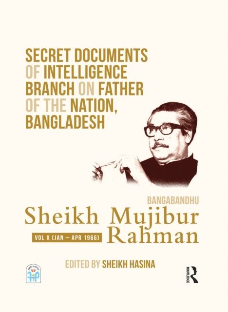Sheikh Hasina - Secret Documents of Intelligence Branch on Father of The Nation, Bangladesh: Bangabandhu Sheikh Mujibur Rahman, E-bok