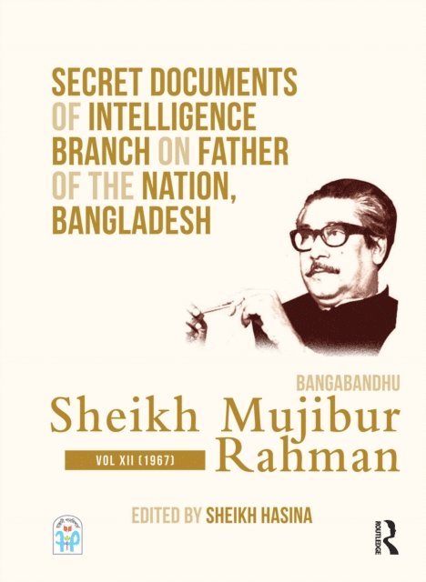 Sheikh Hasina - Secret Documents of Intelligence Branch on Father of The Nation, Bangladesh: Bangabandhu Sheikh Mujibur Rahman, E-bok
