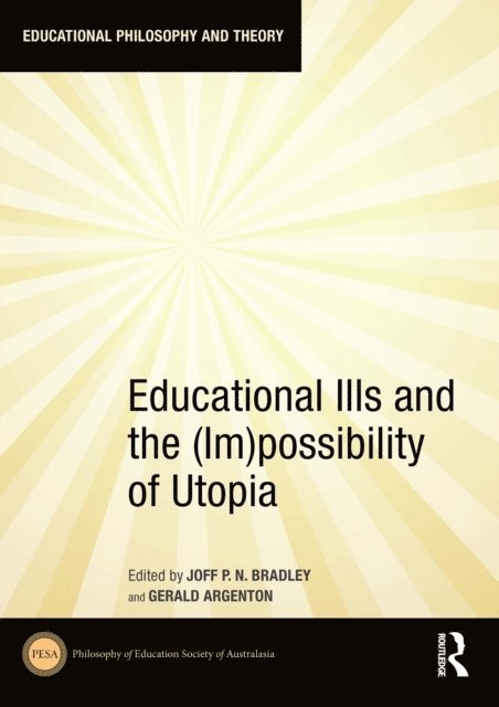 Joff Bradley - Educational Ills and the (Im)possibility of Utopia, E-bok
