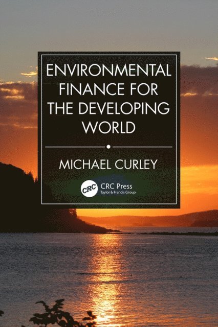 Michael Curley - Environmental Finance for the Developing World, E-bok