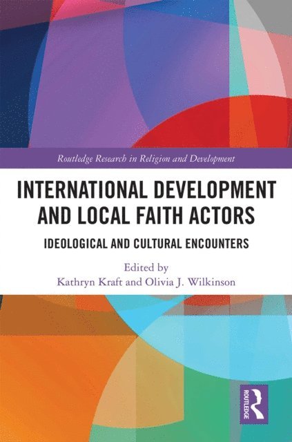 Olivia J. Wilkinson, Kathryn Kraft - International Development and Local Faith Actors, E-bok