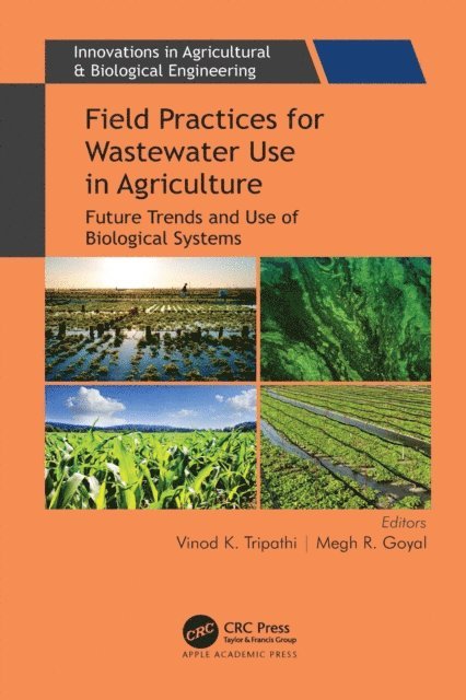 Megh R. Goyal, Vinod K. Tripathi - Field Practices for Wastewater Use in Agriculture, E-bok