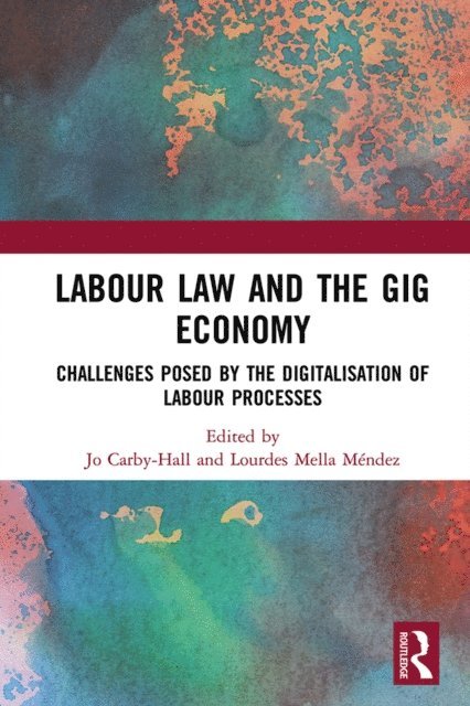 Lourdes Mella Mendez, Jo Carby-Hall - Labour Law and the Gig Economy, E-bok