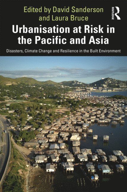 Laura Bruce, David Sanderson - Urbanisation at Risk in the Pacific and Asia, E-bok