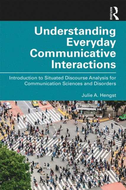 Julie A. Hengst - Understanding Everyday Communicative Interactions, E-bok