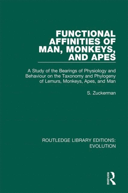 S. Zuckerman - Functional Affinities of Man, Monkeys, and Apes, E-bok