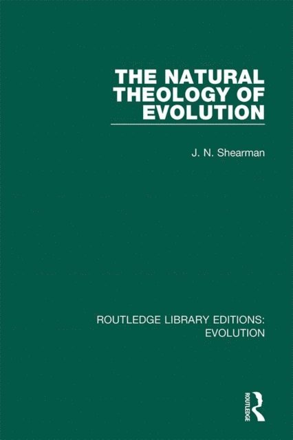 J. N. Shearman - Natural Theology of Evolution, E-bok