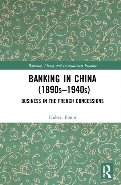Hubert Bonin - Banking in China (1890s-1940s), E-bok