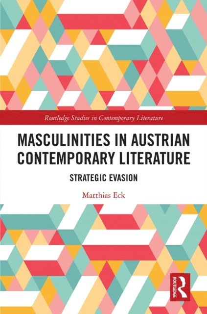 Matthias Eck - Masculinities in Austrian Contemporary Literature, E-bok
