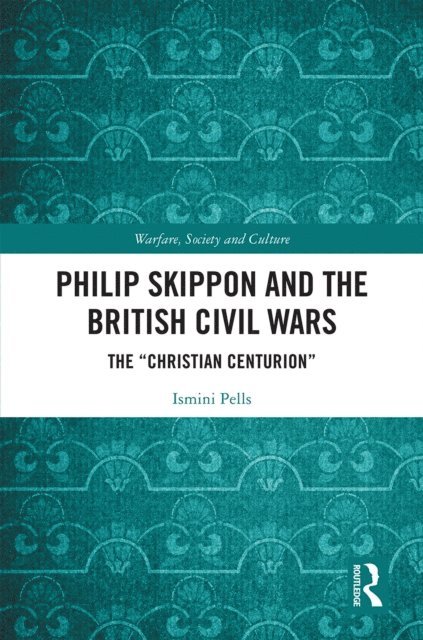 Ismini Pells - Philip Skippon and the British Civil Wars, E-bok