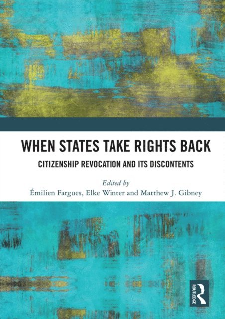 Matthew J Gibney, Elke Winter, Emilien Fargues - When States Take Rights Back, E-bok