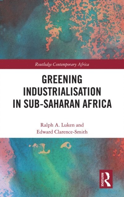 Edward Clarence-Smith, Ralph Luken - Greening Industrialization in Sub-Saharan Africa, E-bok